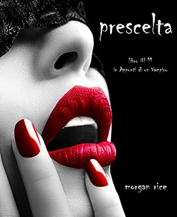 Prescelta (Libro #11 In Appunti Di Un Vampiro)